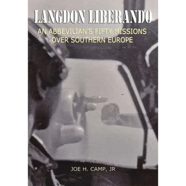 Langdon Liberando: An Abbevilian's Fifty Missions over Southern Europe