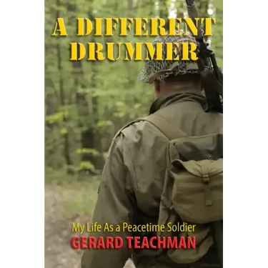 A Different Drummer: My Life as a Peacetime Soldier