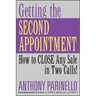 Getting the Second Appointment: How to Close Any Sale in Two Calls!