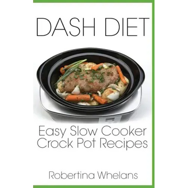 DASH Diet Easy Slow Cooker Crock Pot Recipes