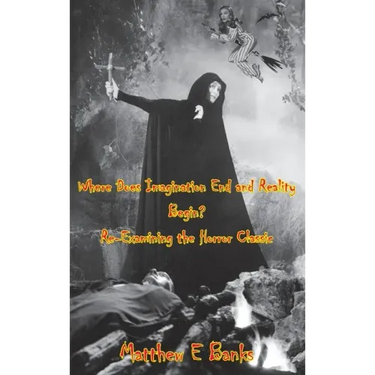 Where Does Imagination End and Reality Begin? Re-Examining the Horror Classic (hardback)