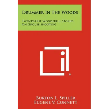 Drummer In The Woods: Twenty-One Wonderful Stories On Grouse Shooting