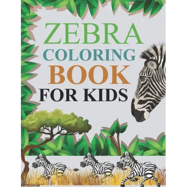 Zebra Coloring Book For Kids: Zebra Coloring Book For Adults