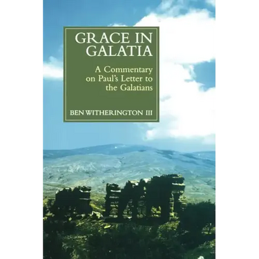 Grace in Galatia: A Commentary on Paul's Letter to the Galatians