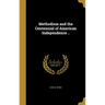 Methodism and the Centennial of American Independence ..