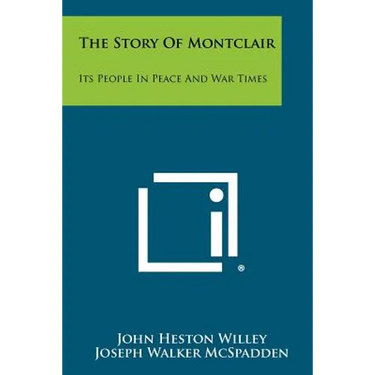 The Story Of Montclair: Its People In Peace And War Times
