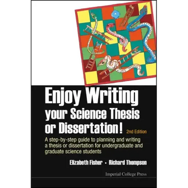 Enjoy Writing Your Science Thesis or Dissertation!: A Step-By-Step Guide to Planning and Writing a Thesis or Dissertation for Undergraduate and Gradua