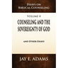 Counseling and the Sovereignty of God: Essays on Biblical Counseling, Volume 4