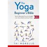 The Yoga Beginner's Bible: Top 63 Illustrated Poses for Weight Loss, Stress Relief and Inner Peace