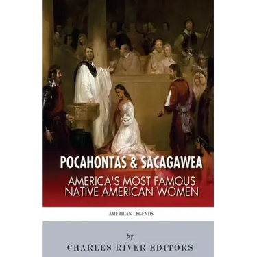 Pocahontas & Sacagawea: America's Most Famous Native American Women