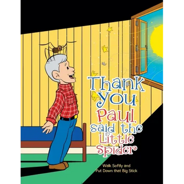 Thank You Paul, Said the Little Spider: Walk Softly and Put Down That Big Stick