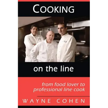 Cooking On The Line: From Food Lover to Professional Line Cook
