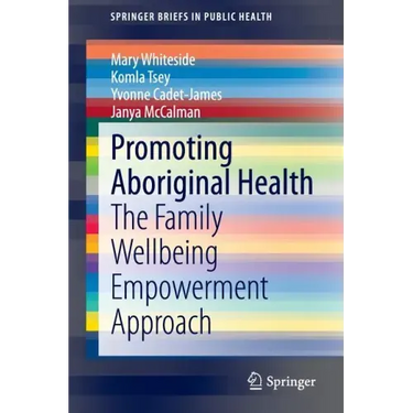 Promoting Aboriginal Health: The Family Wellbeing Empowerment Approach