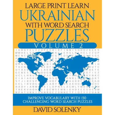 Large Print Learn Ukrainian with Word Search Puzzles Volume 2: Learn Ukrainian Language Vocabulary with 130 Challenging Bilingual Word Find Puzzles fo