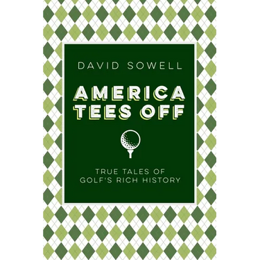 America Tees Off: True Tales of Golf's Rich History