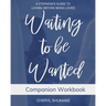 Waiting to be Wanted Companion Workbook: A Stepmom's Guide to Loving Before Being Loved