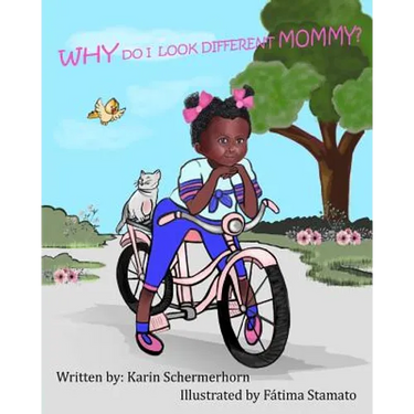"Why Do I Look Different, Mommy?": A little girls' journey, as being adopted by a different race of mother.