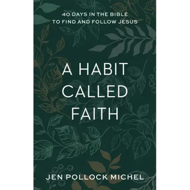 A Habit Called Faith: 40 Days in the Bible to Find and Follow Jesus