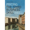 Pricing: The Third Business Skill: Principles of Price Management