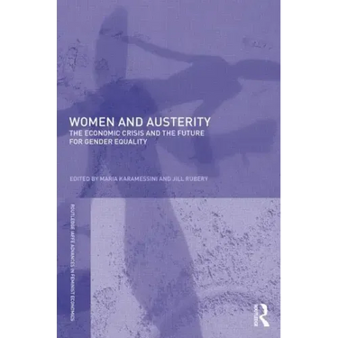 Women and Austerity: The Economic Crisis and the Future for Gender Equality