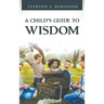 A Child's Guide to Wisdom