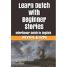 Learn Dutch with Beginner Stories: Interlinear Dutch to English