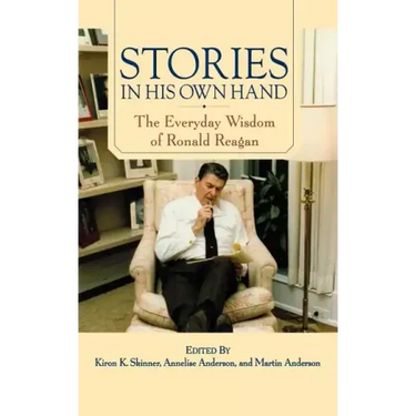 Stories in His Own Hand: The Everyday Wisdom of Ronald Reagan