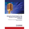 Adventist World Radio Is On The Air: A Case Study Of Tanzania