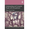 Understanding and Caring for People with Schizophrenia: Fifteen Clinical Cases