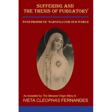 Suffering and the Thesis of Purgatory: With Prophetic Warnings for Our World