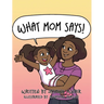 What Mom Says!