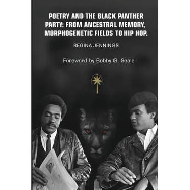 Poetry and the Black Panther Party: from Ancestral Memory, Morphogenetic Fields to Hip Hop