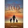 The Intentional Dad: Embrace and Fulfill the Promise of Fatherhood