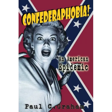 Confederaphobia: An American Epidemic
