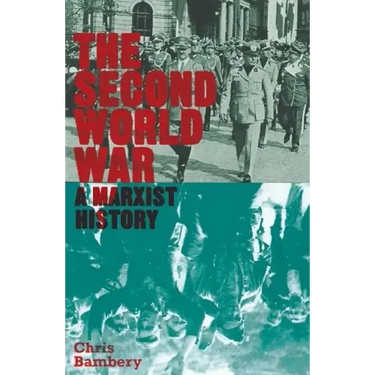 The Second World War: A Marxist History