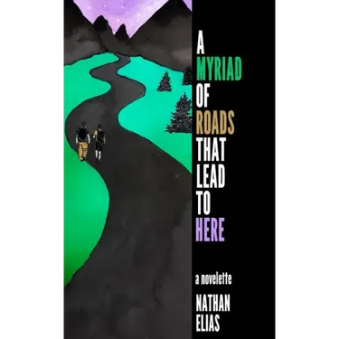 A Myriad of Roads That Lead To Here: A Novella