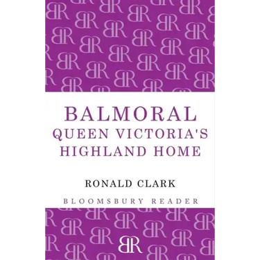 Balmoral: Queen Victoria's Highland Home