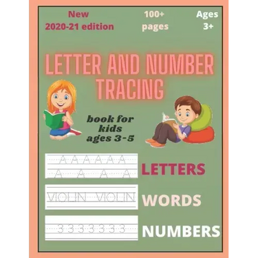 Letter and number tracing book for kids ages 3-5: letter tracing books for 3 year olds and plus (kindergarten, preschoolers)