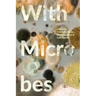 With Microbes