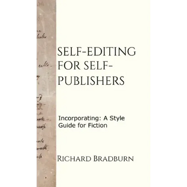 Self-editing for Self-publishers: Incorporating: A Style Guide for Fiction