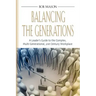 Balancing the Generations: A Leader's Guide to the Complex, Multi-Generational, 21st Century Workplace