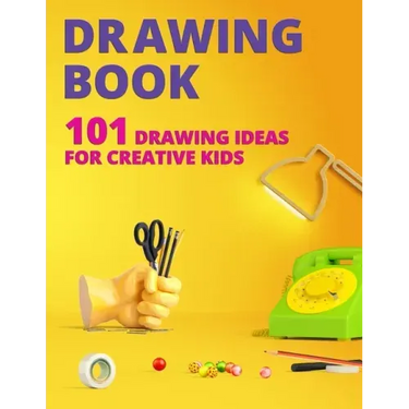 Drawing Book for Kids: 101 Drawing Ideas for Creative Kids