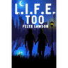 L.I.F.E. Too