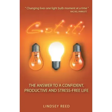 Got It!: The Answer to a Confident, Productive & Stress-Free Life