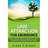 Law of Attraction for Abundance: How to Change Your Relationship with Money to Manifest the Wealth You Truly Desire