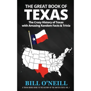 The Great Book of Texas: The Crazy History of Texas with Amazing Random Facts & Trivia