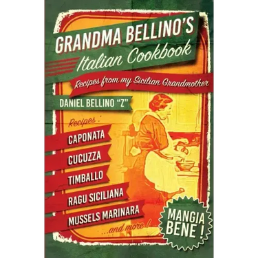Grandma Bellino's Italian Cookbook: Recipes From My Sicilian Grandmother