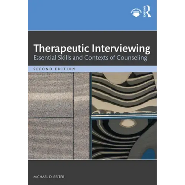 Therapeutic Interviewing: Essential Skills and Contexts of Counseling