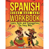 Spanish Verbs Made Easy Workbook: Learn Verbs and Conjugations The Easy Way