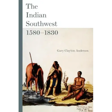 The Indian Southwest, 1580-1830: Ethnogenesis and Reinvention Volume 232